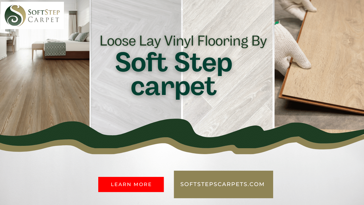Loose Lay Vinyl Flooring by Soft Step Carpet